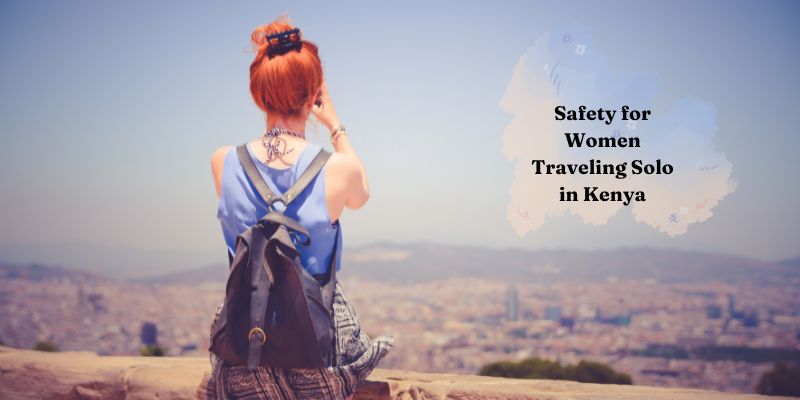 Il Kenya è sicuro per le donne che viaggiano da sole