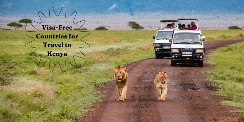 New Kenyan Visa policy Visa free travel